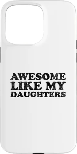 Vista 31 de Awesome Like My Daughters Funny for Mom or Dad Parent Case for iPhone 16