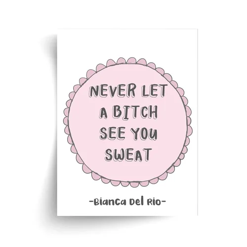 Vista 2 de Bianca Del Rio - Never Let a Bitch See You Sweat - RuPaul Drag Race Unframed Print