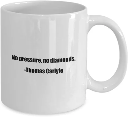 Vista 2 de Coffee Mug - No pressure, no diamonds. -Thomas Carlyle - Great Gift For Your Friends And Colleagues!