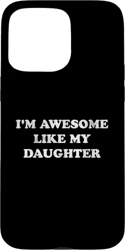 Vista 31 de Im Awesome Like My Daughter Funny for Mom or Dad Parent Case for iPhone 17