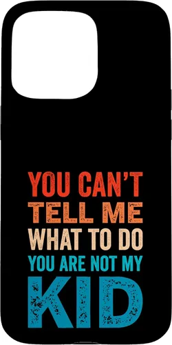 Vista 28 de You Can't Tell Me What To Do You Are Not My Kid Case for iPhone 16