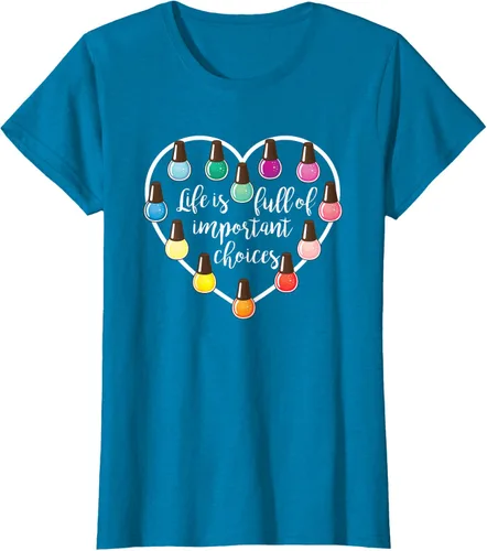 Vista 85 de Life Is Full Of Important Choices - Camiseta de regalo para esmalte de uñas