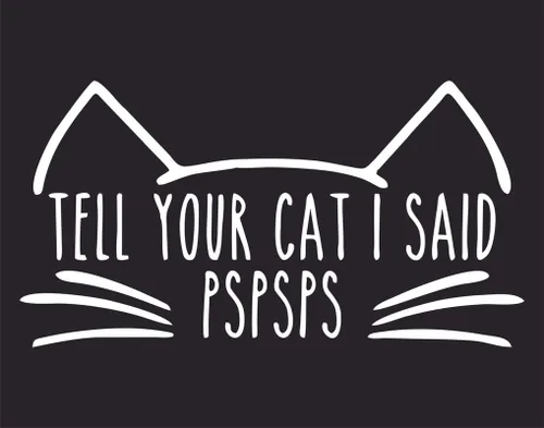 Vista 2 de Calcomanía para ventana de vinilo con texto en inglés "Tell Your Cat I Said PsPsPs" para autos, color blanco, 7 pulgadas