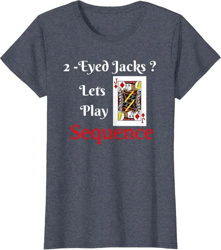 Vista 66 de I Have 2-Eyed Jacks Lets Play A Card Board Game T-Shirt Fun T-Shirt