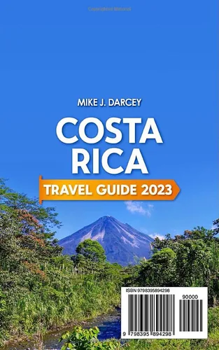 Vista 2 de Costa Rica Travel Guide 2023 The Most Complete Pocket Guide to the Wonders of Costa Rica Discover History, Food, Folklore, and Unmissable