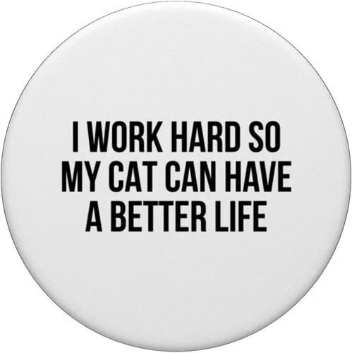 Vista 3 de I Work Hard So My Cat Can Have A Better Life PopSockets PopGrip intercambiable