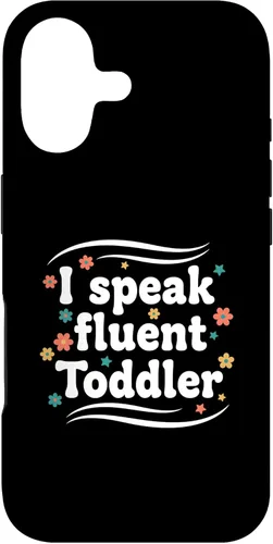 Vista 32 de Parent I Speak Fluent Toddler Funny Parent Saying Case for iPhone 16