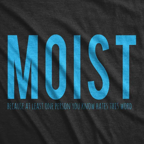 Vista 2 de Camiseta divertida de humor sarcástico para hombre Moist Because Someone Hates This Word